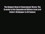 [PDF Download] The Bumper Book of Government Waste: The Scandal of the Squandered Billions