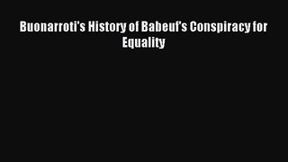 [PDF Download] Buonarroti's History of Babeuf's Conspiracy for Equality [Read] Online