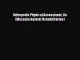 (PDF Download) Orthopedic Physical Assessment 6e (Musculoskeletal Rehabilitation) Download