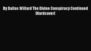 [PDF Download] By Dallas Willard The Divine Conspiracy Continued [Hardcover] [Download] Online
