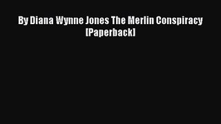 [PDF Download] By Diana Wynne Jones The Merlin Conspiracy [Paperback] [PDF] Full Ebook