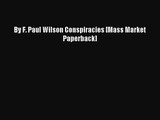 [PDF Download] By F. Paul Wilson Conspiracies [Mass Market Paperback] [Read] Full Ebook