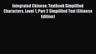 (PDF Download) Integrated Chinese: Textbook Simplified Characters Level 1 Part 2 Simplified
