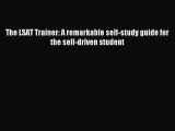 (PDF Download) The LSAT Trainer: A remarkable self-study guide for the self-driven student