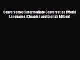 (PDF Download) Conversemos! Intermediate Conversation (World Languages) (Spanish and English