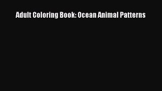 (PDF Download) Adult Coloring Book: Ocean Animal Patterns PDF
