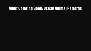 (PDF Download) Adult Coloring Book: Ocean Animal Patterns Read Online