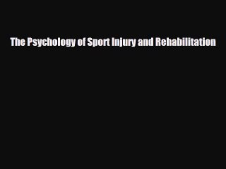 [PDF Download] The Psychology of Sport Injury and Rehabilitation [PDF] Full Ebook