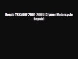 [PDF Download] Honda TRX500F 2001-2004 (Clymer Motorcycle Repair) [Download] Full Ebook
