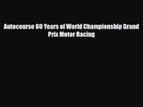 [PDF Download] Autocourse 60 Years of World Championship Grand Prix Motor Racing [Read] Online