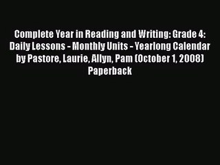 [PDF Download] Complete Year in Reading and Writing: Grade 4: Daily Lessons - Monthly Units