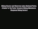 (PDF Download) Hiking Glacier and Waterton Lakes National Parks: A Guide To The Parks' Greatest