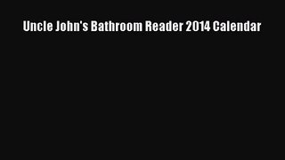 [PDF Download] Uncle John's Bathroom Reader 2014 Calendar [Read] Online