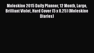 [PDF Download] Moleskine 2015 Daily Planner 12 Month Large Brilliant Violet Hard Cover (5 x