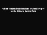 Grilled Cheese: Traditional and Inspired Recipes for the Ultimate Comfort Food  PDF Download