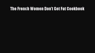 The French Women Don't Get Fat Cookbook  PDF Download