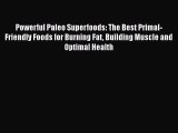Powerful Paleo Superfoods: The Best Primal-Friendly Foods for Burning Fat Building Muscle and