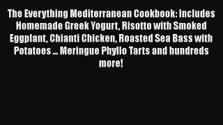 The Everything Mediterranean Cookbook: Includes Homemade Greek Yogurt Risotto with Smoked Eggplant
