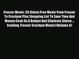 Freezer Meals: 39 Gluten Free Meals From Freezer To Crockpot Plus Shopping List To Save Time