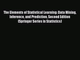 (PDF Download) The Elements of Statistical Learning: Data Mining Inference and Prediction Second