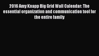 (PDF Download) 2016 Amy Knapp Big Grid Wall Calendar: The essential organization and communication