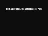 Ruff: A Dog's Life: The Scrapbook for Pets  Free Books