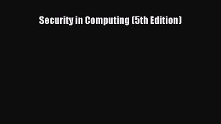 (PDF Download) Security in Computing (5th Edition) Read Online