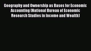 Geography and Ownership as Bases for Economic Accounting (National Bureau of Economic Research