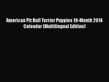 [PDF Download] American Pit Bull Terrier Puppies 18-Month 2014 Calendar (Multilingual Edition)