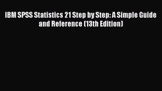 (PDF Download) IBM SPSS Statistics 21 Step by Step: A Simple Guide and Reference (13th Edition)