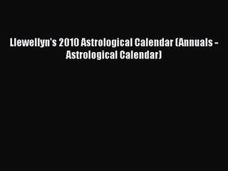 [PDF Download] Llewellyn's 2010 Astrological Calendar (Annuals - Astrological Calendar) [Read]