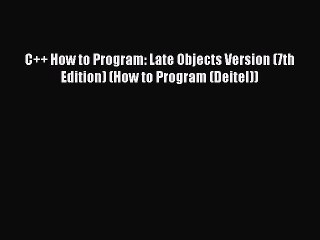 (PDF Download) C++ How to Program: Late Objects Version (7th Edition) (How to Program (Deitel))