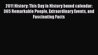 [PDF Download] 2011 History: This Day in History boxed calendar: 365 Remarkable People Extraordinary