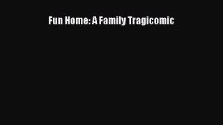 [PDF Download] Fun Home: A Family Tragicomic [Download] Online