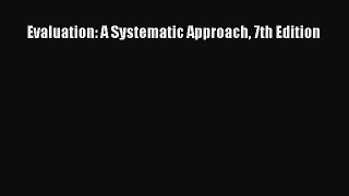 (PDF Download) Evaluation: A Systematic Approach 7th Edition Read Online