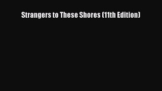 (PDF Download) Strangers to These Shores (11th Edition) Download