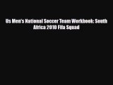 [PDF Download] Us Men's National Soccer Team Workbook: South Africa 2010 Fifa Squad [PDF] Full