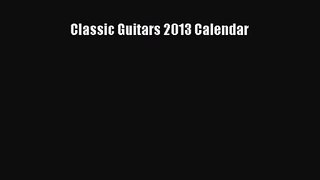 [PDF Download] Classic Guitars 2013 Calendar [Read] Online