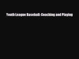 [PDF Download] Youth League Baseball: Coaching and Playing [Read] Full Ebook