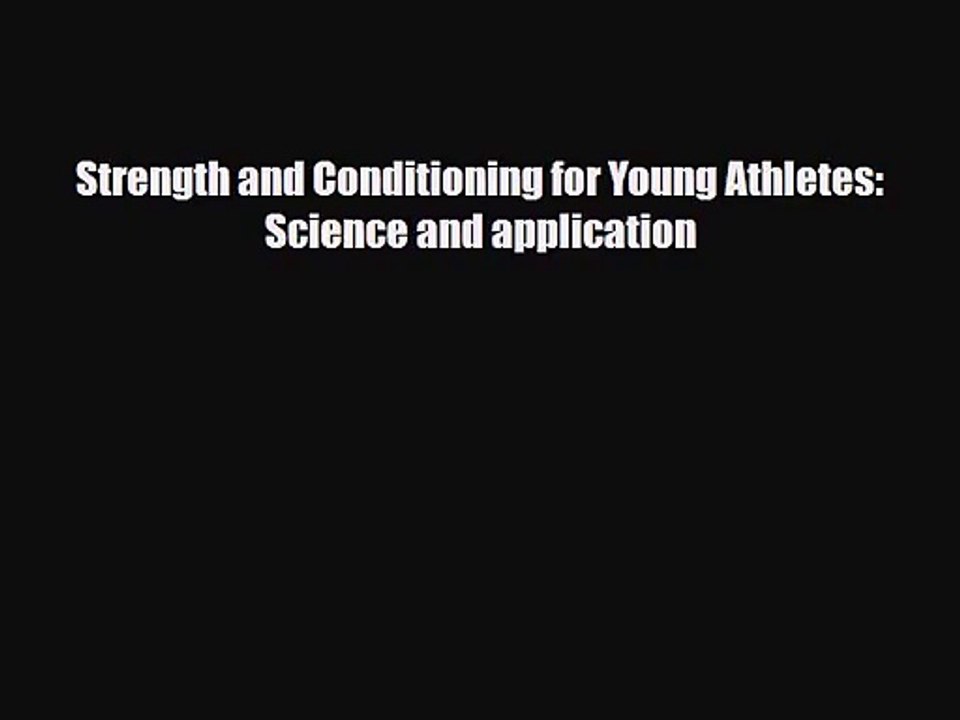 [PDF Download] Strength and Conditioning for Young Athletes: Science and application [Download]