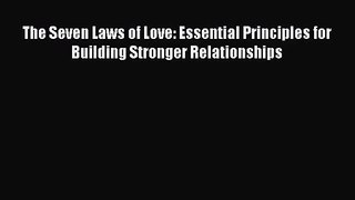 (PDF Download) The Seven Laws of Love: Essential Principles for Building Stronger Relationships