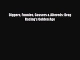 [PDF Download] Diggers Funnies Gassers & Altereds: Drag Racing's Golden Age [Download] Online