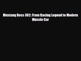 [PDF Download] Mustang Boss 302: From Racing Legend to Modern Muscle Car [Download] Online