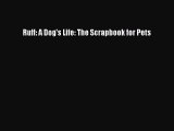 Ruff: A Dog's Life: The Scrapbook for Pets  Free Books