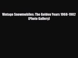 [PDF Download] Vintage Snowmobiles: The Golden Years 1968-1982 (Photo Gallery) [Read] Online
