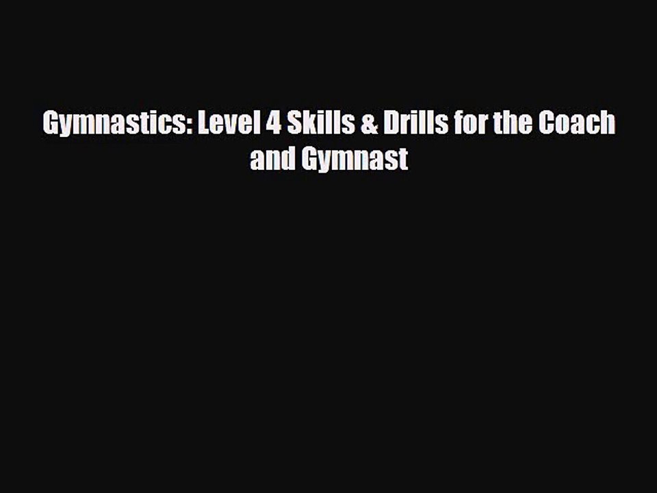 [PDF Download] Gymnastics: Level 4 Skills & Drills for the Coach and Gymnast [PDF] Online