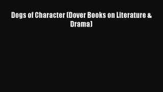 Dogs of Character (Dover Books on Literature & Drama) Free Download Book