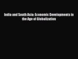 India and South Asia: Economic Developments in the Age of Globalization Read Online PDF