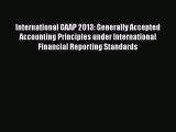 International GAAP 2013: Generally Accepted Accounting Principles under International Financial