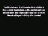 (PDF Download) The Mindfulness Workbook for OCD: A Guide to Overcoming Obsessions and Compulsions